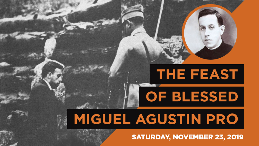Feast of Blessed Miguel Agustín Pro