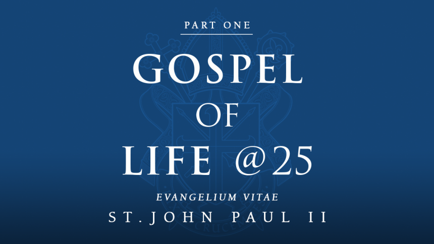 Read: The Gospel of Life @ 25