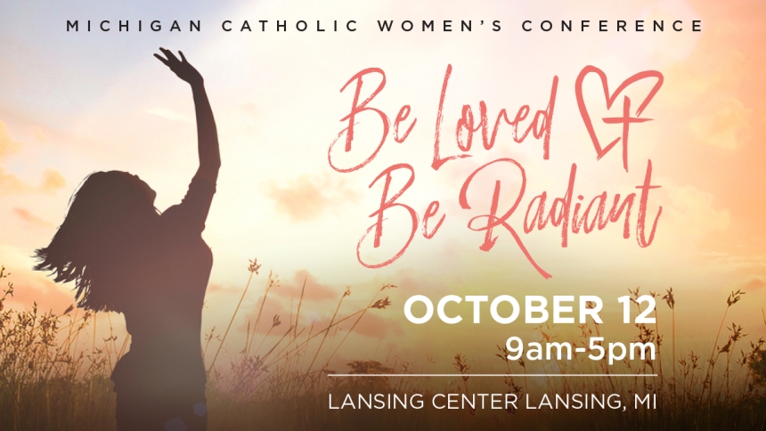 woman standing in a field with a colorful pastel sky. text reads: Michigan Catholic Women's Conference: Be Loved Be Radiant with a heart and cross. includes date: October 12, time 9am-5pm, and location Lansing Center Lansing MI.