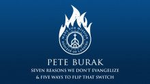 Watch: Made for Mission | Pete Burak | Seven Reasons We Don't Evangelize & Five Ways to Flip that Switch